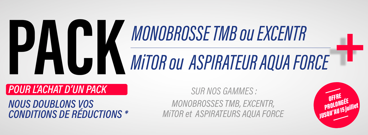 Promo pack monobrosse TMB ou Excentr + Mitor ou aspirateur Aqua force